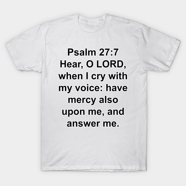 Psalm 27:7 King James Version (KJV) Bible Verse Typography T-Shirt by Holy Bible Verses